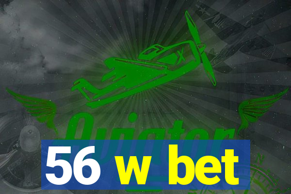 56 w bet
